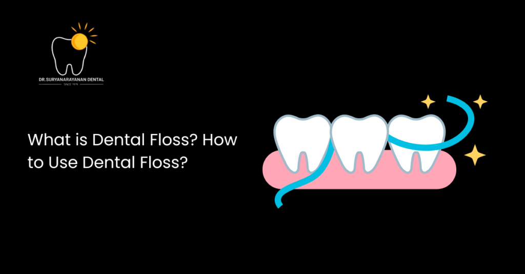 What is Dental Floss? How to Use Dental Floss?