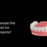 How To Choose the Right Dentist for Dental Implants?